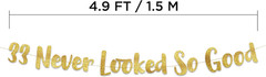 Pre-Strung 33 Never Looked so Good Gold Glitter Banner – 33Rd Birthday and Anniv