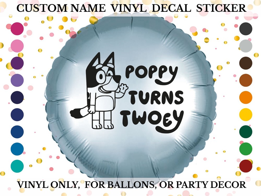 Personalised Vinyl Ballon Decals decor stickers, bluey turns twoey! 2nd birthday