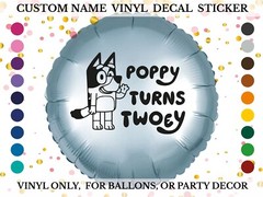 Personalised Vinyl Ballon Decals decor stickers, bluey turns twoey! 2nd birthday