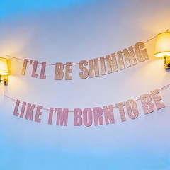 ILL BE SHINING LIKE IM BORN TO BE Banner K-Pop Demon Party Decor Hunters Glitter