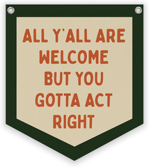 Classroom Wall College Dorm Decor, All Y’All Are Welcome but You Gotta Act Right