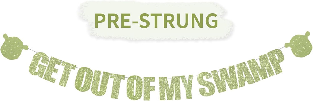Light Green Glitter Get Out of My Swamp Banner,No DIY, Pre-Strung Birthday Party