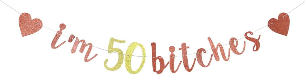I’M 50 Bitches Banner, 50Th Party Decor, Funny 50 Years Old Birthday Banner, Wom