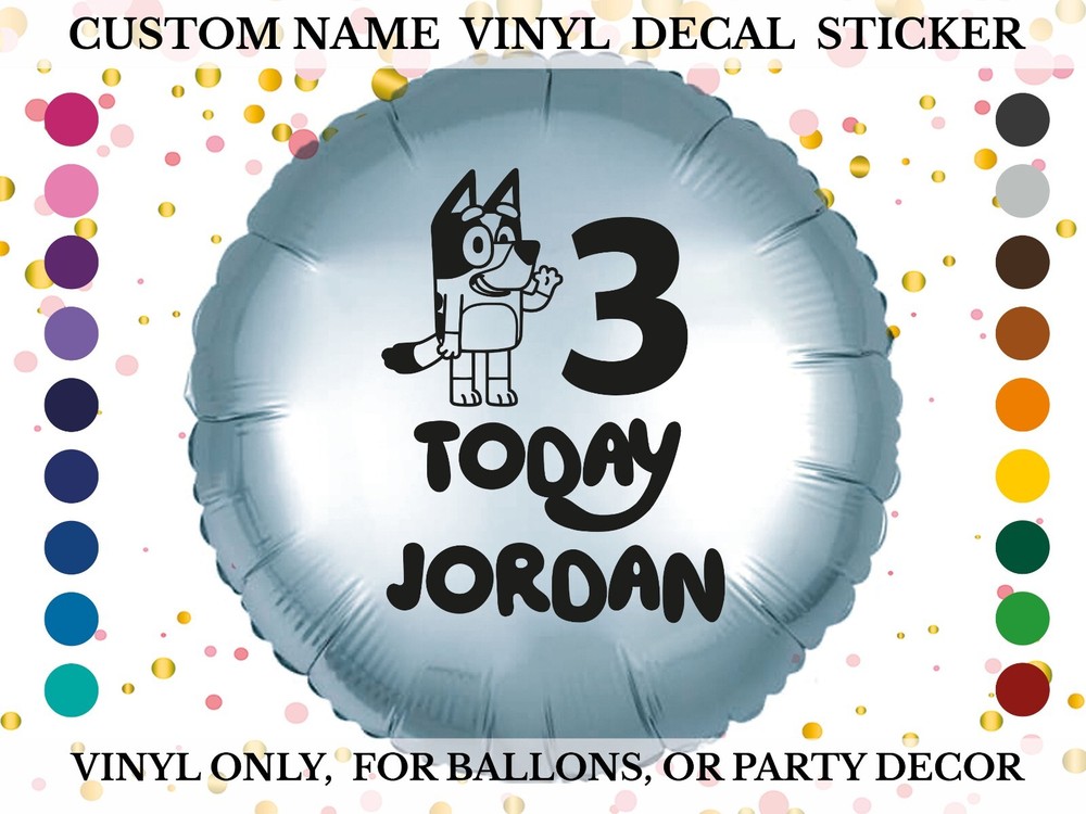 Personalised Vinyl Ballon Decals Birthday Parties, Characters Bluey, Custom DIY