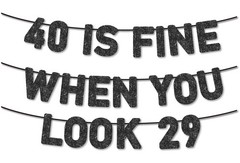 Pre-Strung 40 Is Fine When You Look 29 Banner for 40th Birthday Black Glitter