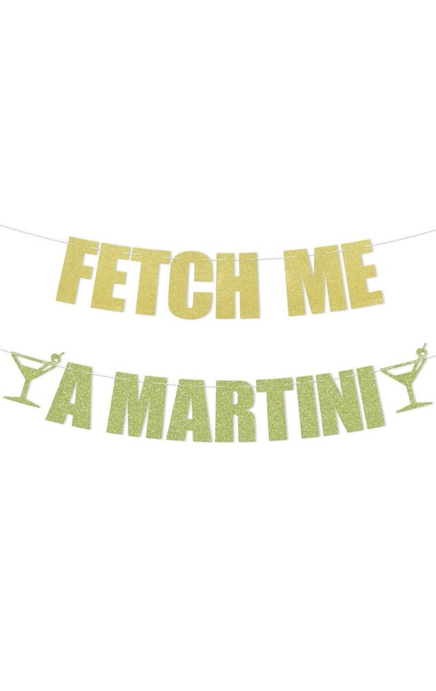 Fetch Me A Martini Banner – Bachelorette Bar Birthday Party Decoration