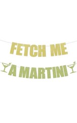Fetch Me A Martini Banner – Bachelorette Bar Birthday Party Decoration