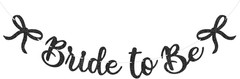 Bride to Be Banner, Black Bride to Be with Bow Glitter Bachelorette Bridal Party