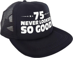 75 Never Looked so Good Hat – Happy 75Th Birthday Party Supplies, Ideas and Deco