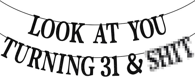 Black Glitter Look at You Turning 31 & Sh*t Banner, Happy 31st Birthday/Level…