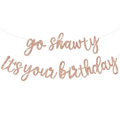 BEISHIDA Rose Gold Go Shawty It’s Your Birthday Banner – NO DIY –
