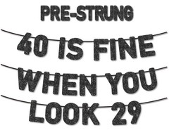 Pre-Strung 40 Is Fine When You Look 29 Banner for 40th Birthday Black Glitter