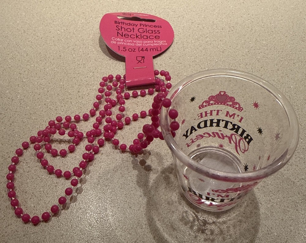I’m the Birthday Princess Shot Glass Necklace ~ Your Shot Glass Around Your Neck