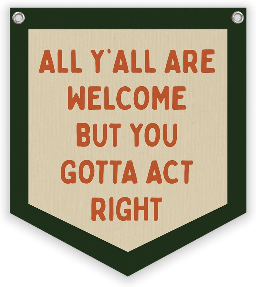 Classroom Wall College Dorm Decor, All Y’All Are Welcome but You Gotta Act Right
