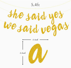 She Said Yes We Said Vegas Gold Glitter Banner for Bacherlotte Party