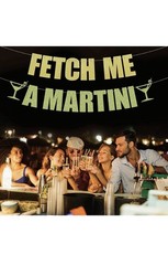 Fetch Me A Martini Banner – Bachelorette Bar Birthday Party Decoration