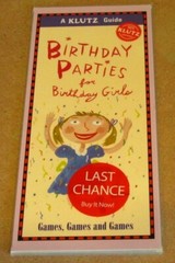 The KLUTZ Guide BIRTHDAY PARTIES FOR GIRLS games tips schedule themes plan