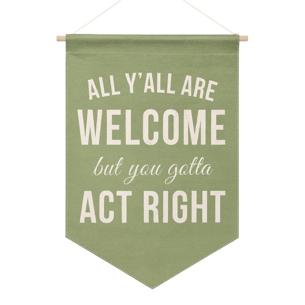 Funny Welcome Banner Wall Hanging, “All Y’all Are Welcome But You Gotta Act R…
