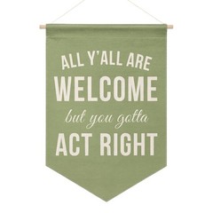 Funny Welcome Banner Wall Hanging, “All Y’all Are Welcome But You Gotta Act R…