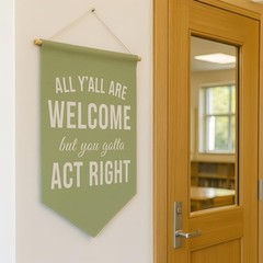 Funny Welcome Banner Wall Hanging, “All Y’all Are Welcome But You Gotta Act R…