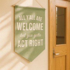 Funny Welcome Banner Wall Hanging, “All Y’all Are Welcome But You Gotta Act R…