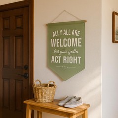 Funny Welcome Banner Wall Hanging, “All Y’all Are Welcome But You Gotta Act R…