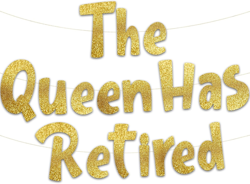 Pre-Strung the Queen Has Retired Gold Glitter Banner – Retirement Decorations fo
