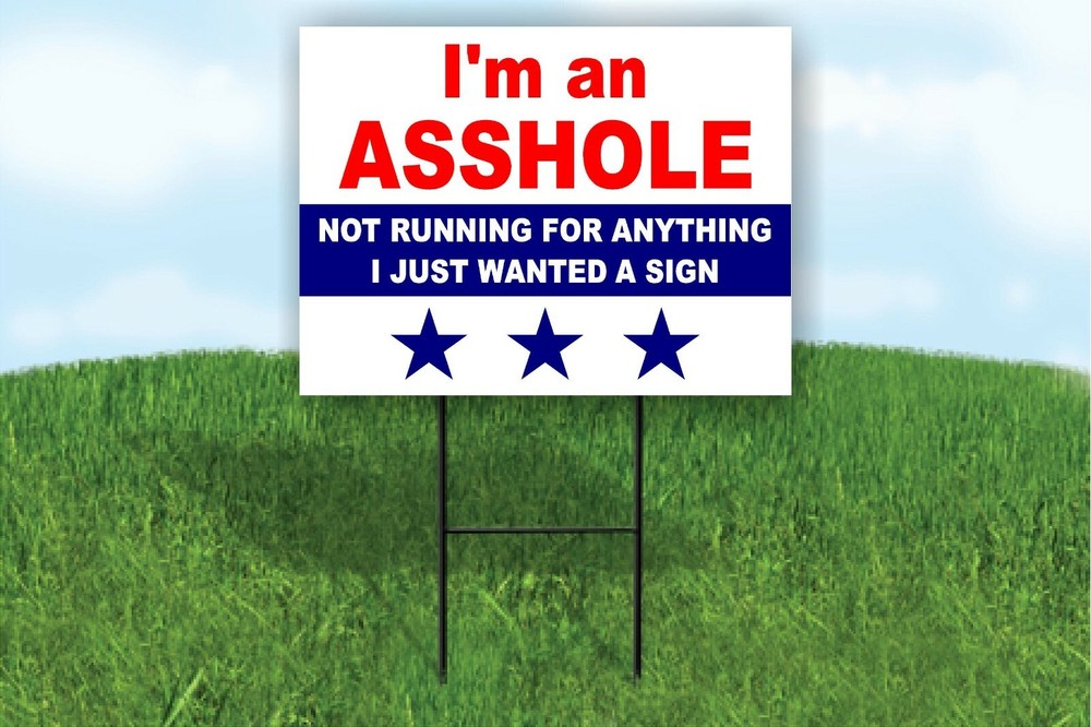 I’M A ***HOLE NOT RUNNING FOR ANYTHING PRESIDENT Yard Sign ROAD SIGN with stand