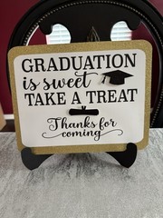 Graduation Is sweet Please Take A Treat Table Sign, With Stand