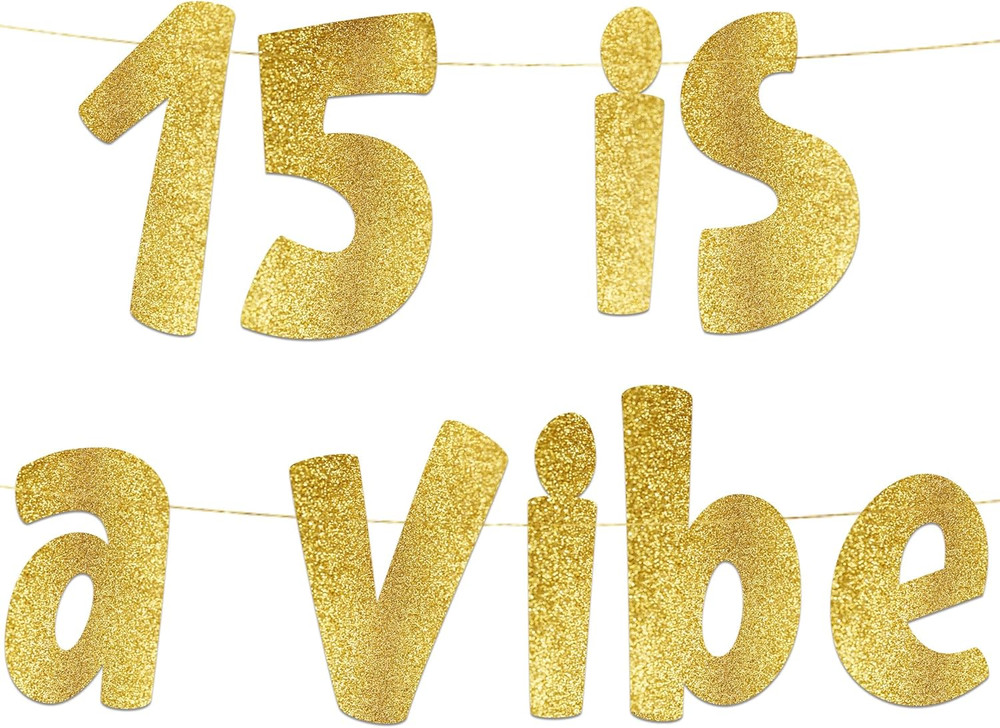 15 Is a Vibe Gold Glitter Banner – 15Th Birthday Party Supplies, Ideas, Gifts an